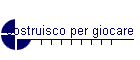 costruisco per giocare