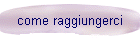 come raggiungerci